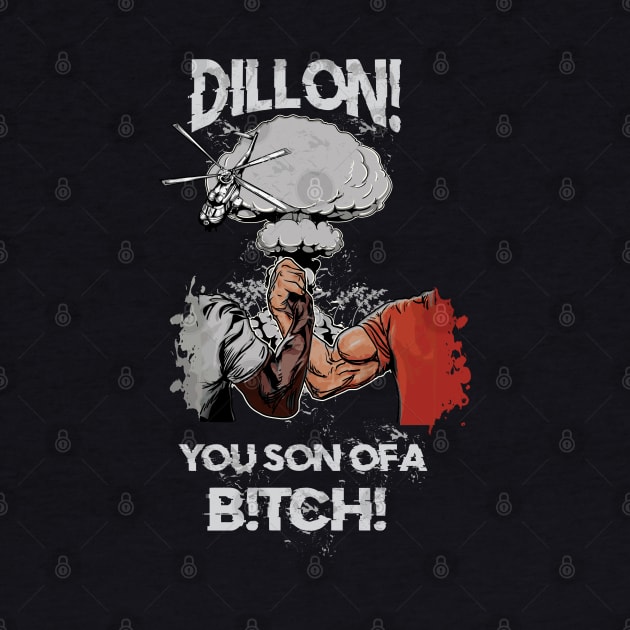 Dillon! You Son Of A B!TCH!  Predator Handshake by BigG1979